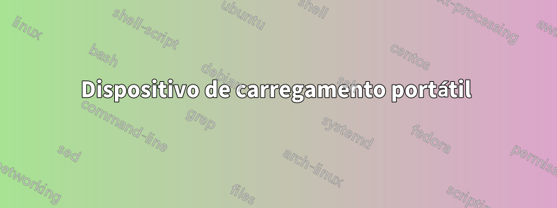 Dispositivo de carregamento portátil