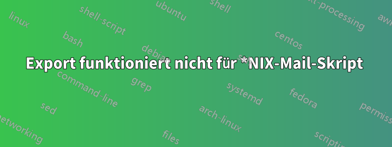 Export funktioniert nicht für *NIX-Mail-Skript