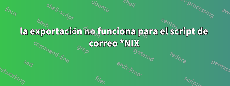 la exportación no funciona para el script de correo *NIX