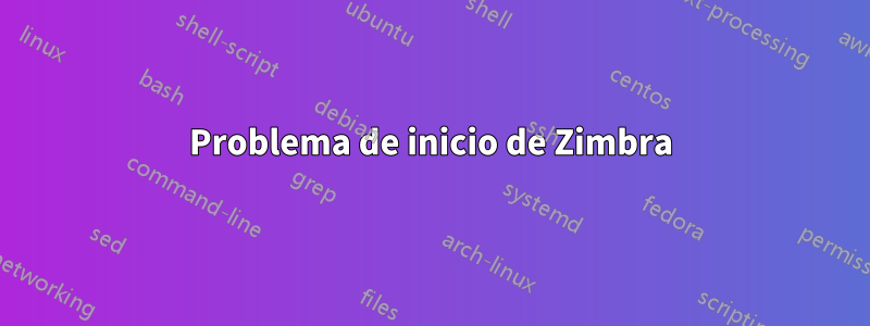 Problema de inicio de Zimbra