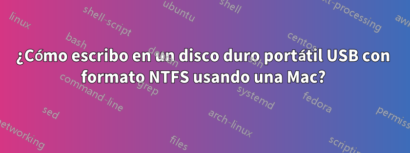 ¿Cómo escribo en un disco duro portátil USB con formato NTFS usando una Mac?