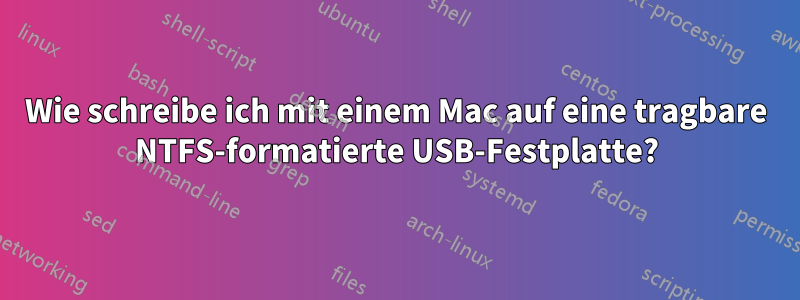 Wie schreibe ich mit einem Mac auf eine tragbare NTFS-formatierte USB-Festplatte?