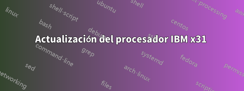 Actualización del procesador IBM x31