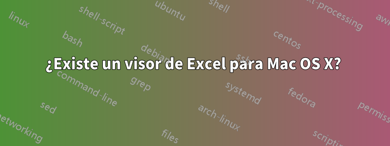 ¿Existe un visor de Excel para Mac OS X?