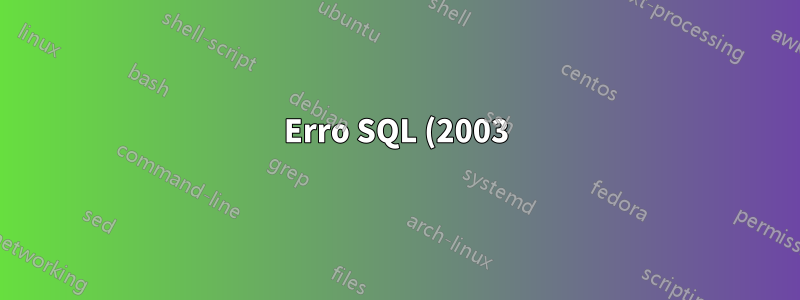 Erro SQL (2003): Não é possível conectar-se ao servidor MySQL em 'XXXX' (10051) - O que esse erro significa?