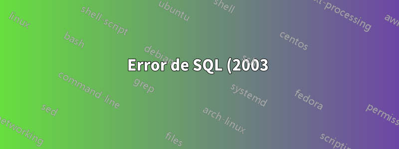 Error de SQL (2003): No se puede conectar al servidor MySQL en 'XXXX' (10051) - ¿Qué significa este error?