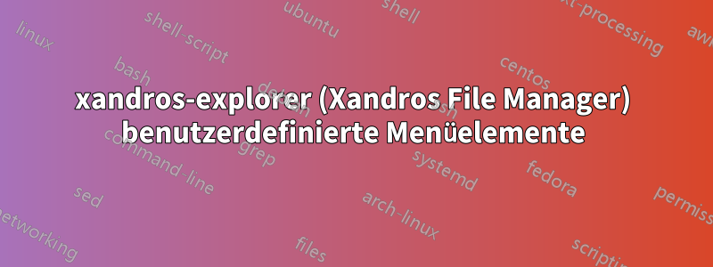 xandros-explorer (Xandros File Manager) benutzerdefinierte Menüelemente