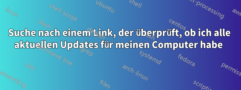 Suche nach einem Link, der überprüft, ob ich alle aktuellen Updates für meinen Computer habe 