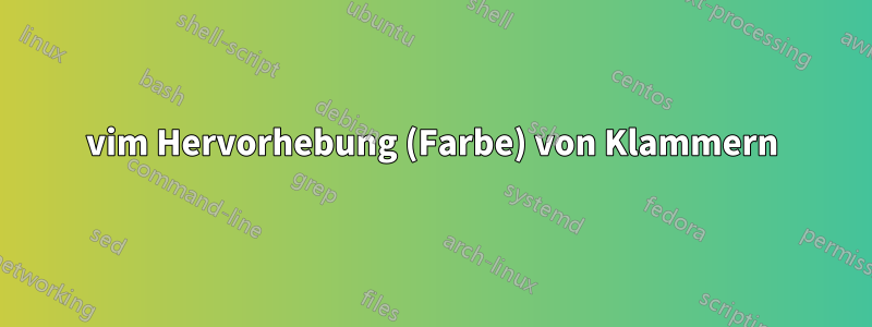 vim Hervorhebung (Farbe) von Klammern