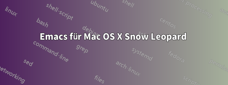 Emacs für Mac OS X Snow Leopard