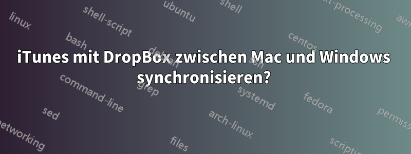 iTunes mit DropBox zwischen Mac und Windows synchronisieren?