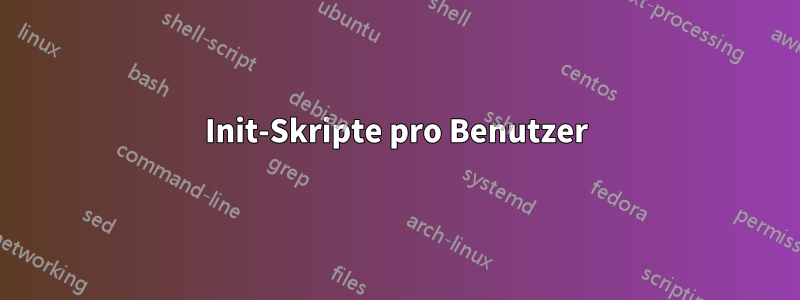 Init-Skripte pro Benutzer