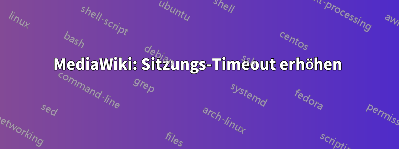 MediaWiki: Sitzungs-Timeout erhöhen