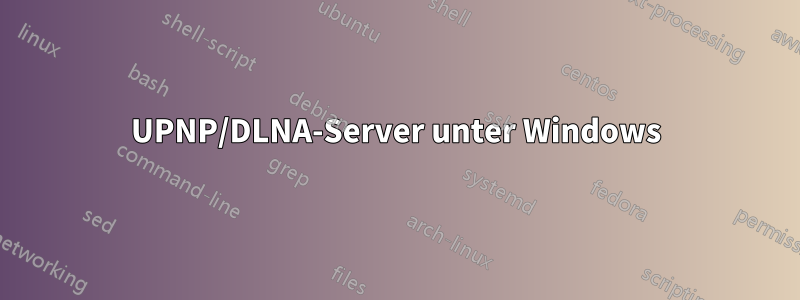 UPNP/DLNA-Server unter Windows