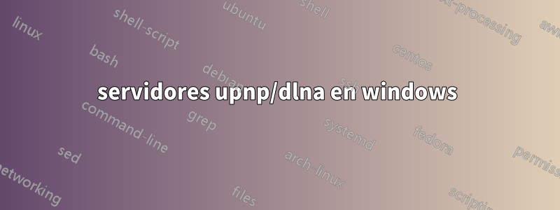 servidores upnp/dlna en windows