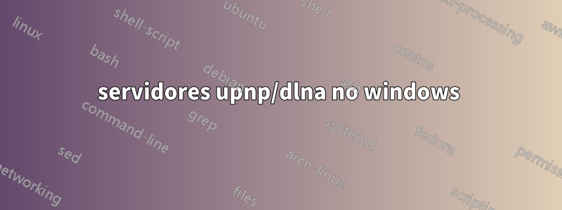 servidores upnp/dlna no windows