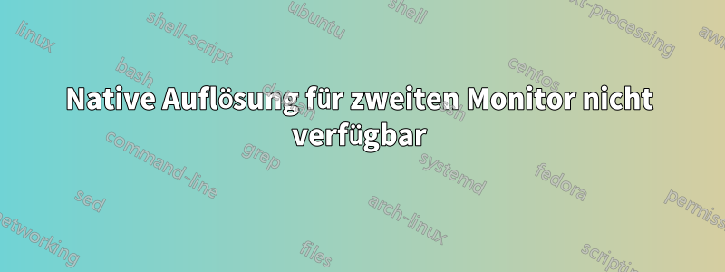 Native Auflösung für zweiten Monitor nicht verfügbar