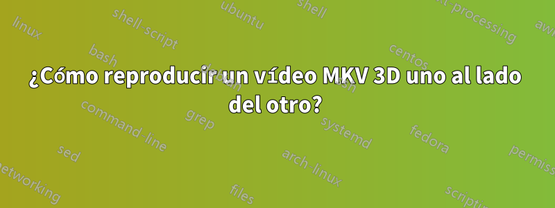 ¿Cómo reproducir un vídeo MKV 3D uno al lado del otro?