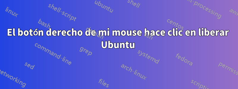 El botón derecho de mi mouse hace clic en liberar Ubuntu