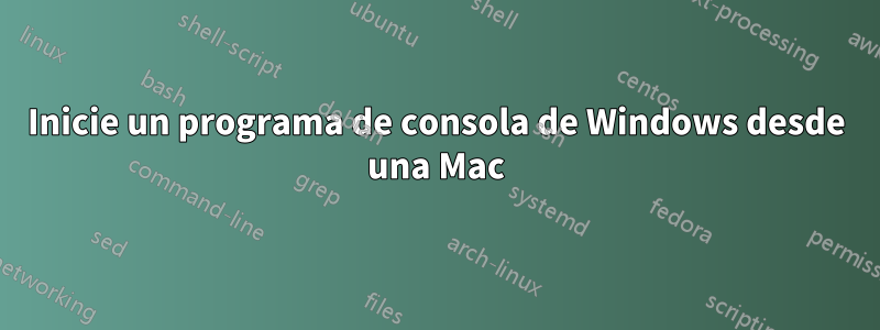 Inicie un programa de consola de Windows desde una Mac