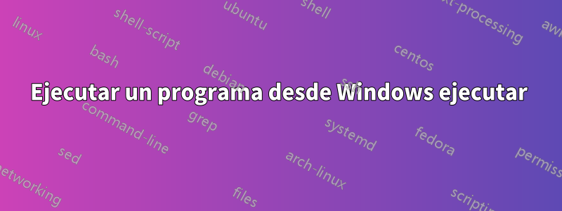 Ejecutar un programa desde Windows ejecutar