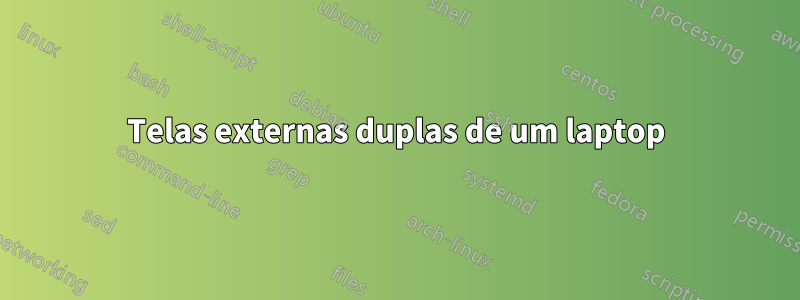 Telas externas duplas de um laptop