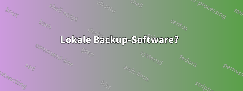 Lokale Backup-Software? 