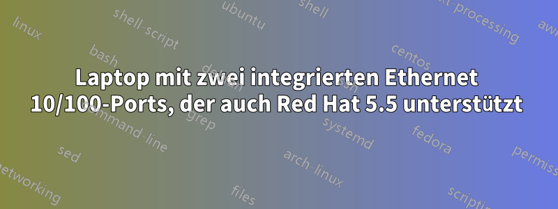 Laptop mit zwei integrierten Ethernet 10/100-Ports, der auch Red Hat 5.5 unterstützt