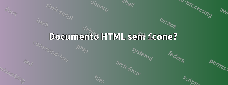 Documento HTML sem ícone?