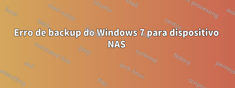 Erro de backup do Windows 7 para dispositivo NAS