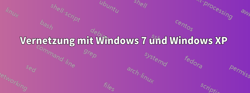 Vernetzung mit Windows 7 und Windows XP