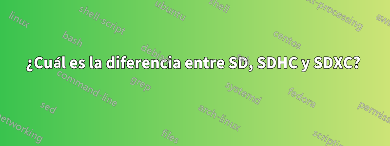 ¿Cuál es la diferencia entre SD, SDHC y SDXC?