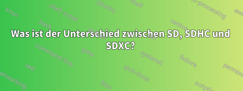 Was ist der Unterschied zwischen SD, SDHC und SDXC?