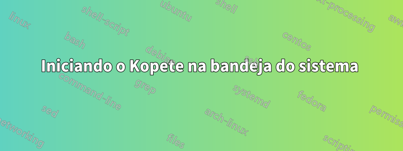 Iniciando o Kopete na bandeja do sistema