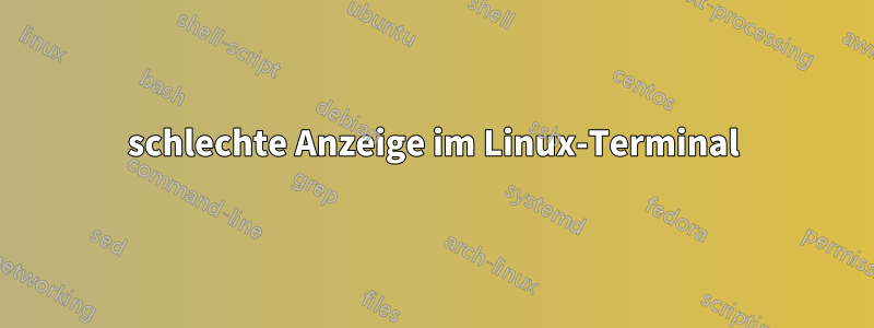 schlechte Anzeige im Linux-Terminal