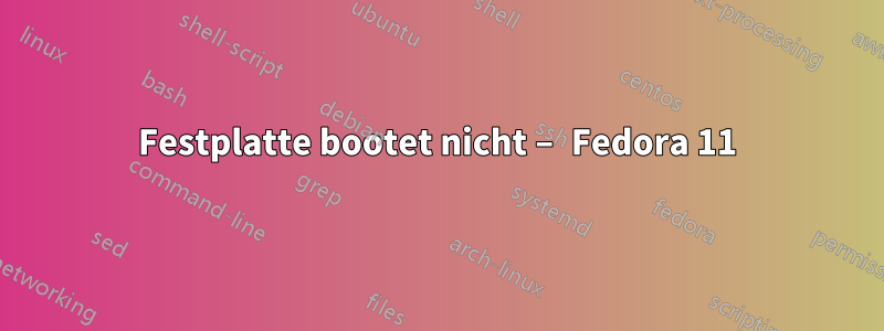 Festplatte bootet nicht – Fedora 11