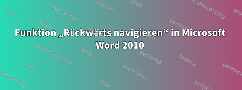 Funktion „Rückwärts navigieren“ in Microsoft Word 2010