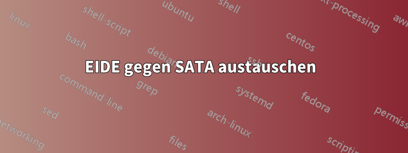 EIDE gegen SATA austauschen 