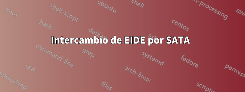 Intercambio de EIDE por SATA 