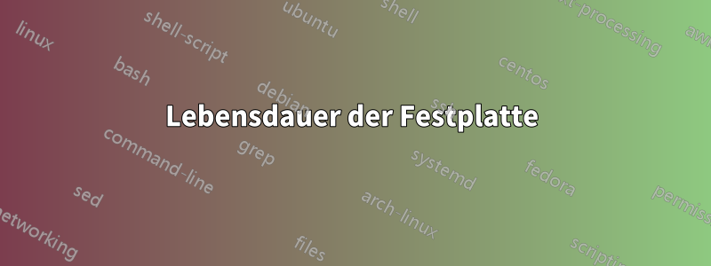 Lebensdauer der Festplatte