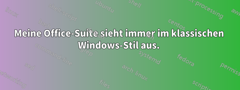 Meine Office-Suite sieht immer im klassischen Windows-Stil aus.