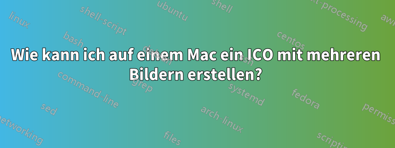 Wie kann ich auf einem Mac ein ICO mit mehreren Bildern erstellen?