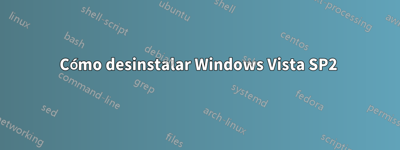 Cómo desinstalar Windows Vista SP2