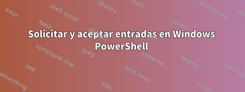 Solicitar y aceptar entradas en Windows PowerShell
