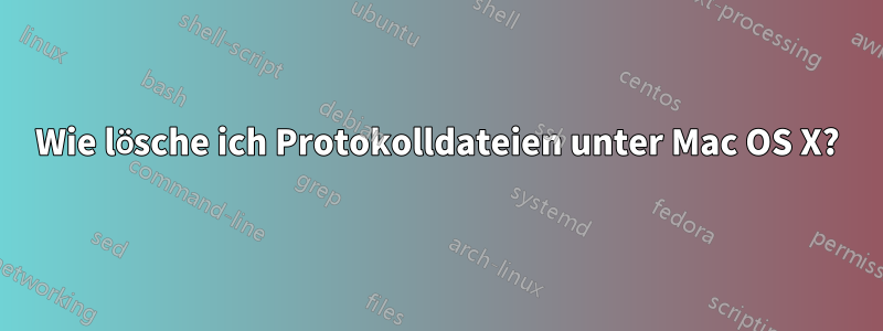 Wie lösche ich Protokolldateien unter Mac OS X?