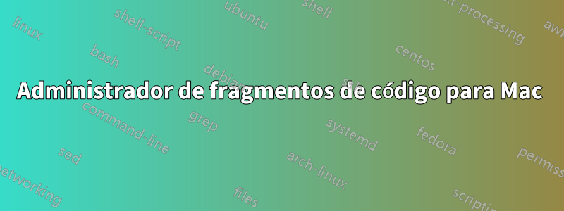 Administrador de fragmentos de código para Mac