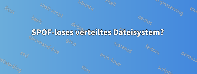 SPOF-loses verteiltes Dateisystem?