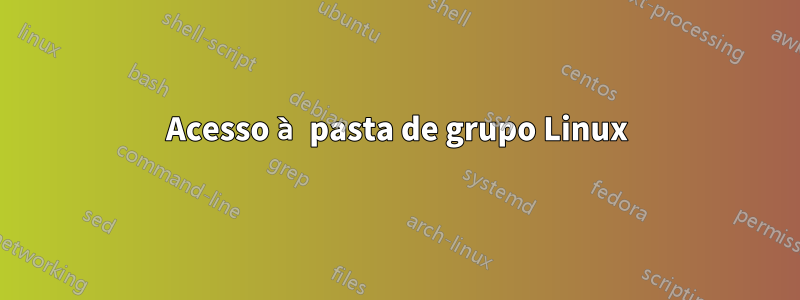 Acesso à pasta de grupo Linux