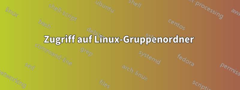 Zugriff auf Linux-Gruppenordner