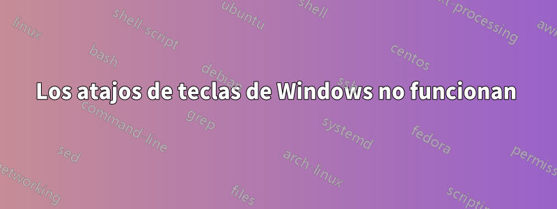 Los atajos de teclas de Windows no funcionan